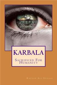 Karbala- Sacrificed for Humanity