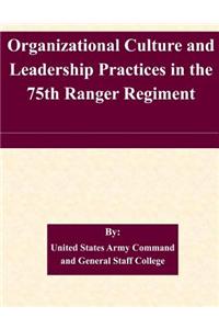 Organizational Culture and Leadership Practices in the 75th Ranger Regiment