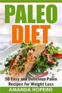 Paleo Diet: 50 Easy and Delicious Paleo Recipes for Weight Loss