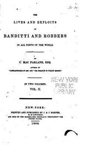 The Lives and Exploits of Banditti and Robbers in All Parts of the World