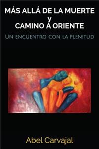 MÁS ALLÁ DE LA MUERTE y CAMINO A ORIENTE