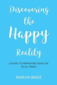 Discovering the Happy Reality