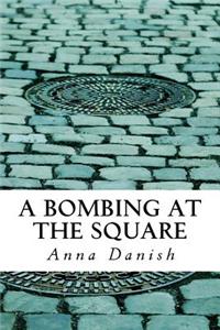 A Bombing at the Square