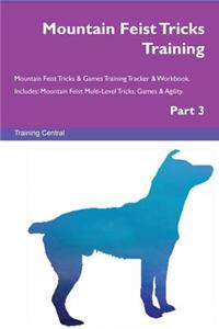 Mountain Feist Tricks Training Mountain Feist Tricks & Games Training Tracker & Workbook. Includes
