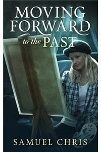 Moving Forward to the Past