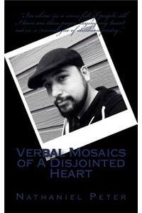 Verbal Mosaics of A Disjointed Heart