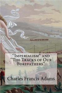 ''Imperialism'' and ''The Tracks of Our Forefathers''