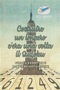 Costruire un impero c'era una volta il Sudoku Sudoku assortiti di rompicapi difficilissimi