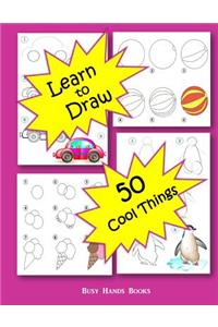 How to Draw 50 Cool Things