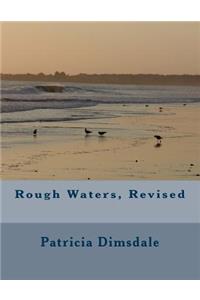 Rough Waters, Revised