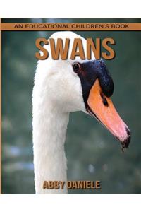 Swans! An Educational Children's Book about Swans with Fun Facts & Photos