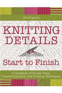 Knitting Details, Start to Finish