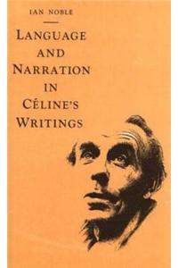 Language and Narration in Celine's Writing: The Challenge of Disorder