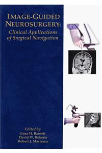 Image-Guided Neurosurgery: Clinical Applications of Surgical Navigation