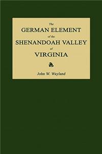 The German Element of the Shenandoah Valley of Virginia