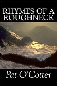 Rhymes of a Roughneck by Pat O'Cotter, Poetry