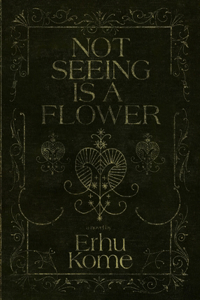 Not Seeing Is A Flower