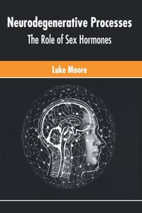 Neurodegenerative Processes: The Role of Sex Hormones