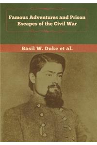 Famous Adventures and Prison Escapes of the Civil War