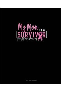 My Mom Is A Survivor Breast Cancer Awareness