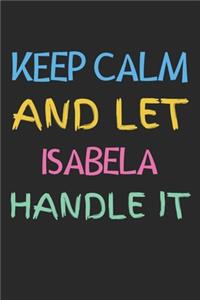 Keep Calm And Let Isabela Handle It