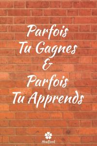 Parfois Tu Gagnes & Parfois Tu Apprends