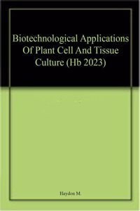 Biotechnological Applications Of Plant Cell And Tissue Culture (Hb 2023)