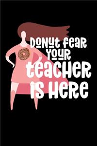 Donut Fear Your Teacher is Here