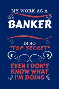 My Work As A Banker Is So Top Secret Even I Don't Know What I'm Doing