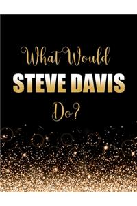 What Would Steve Davis Do?
