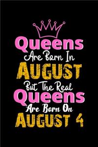Queens Are Born In August Real Queens Are Born In August 4 Notebook Birthday Funny Gift