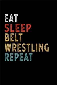 Eat Sleep Belt Wrestling Repeat Funny Sport Gift Idea