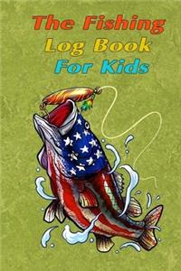 The Fishing Log Book For Kids 