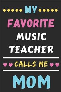 My Favorite Music Teacher Calls Me Mom