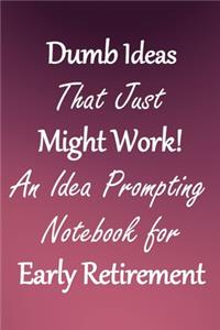 Dumb Ideas that Just Might Work!