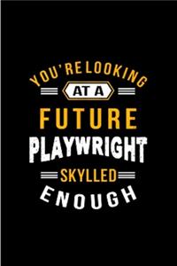 You're looking at a future playwright skylled enough