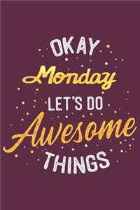 Quote Journal Okay Monday Let's do awesome thing Notebook Gift