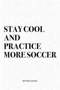 Stay Cool And Practice More Soccer