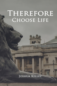 Therefore Choose Life