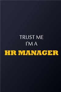 Trust Me I'm A Human Resources Manager Notebook - Funny Human Resources Manager Gift