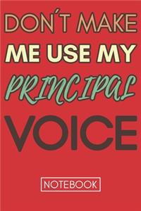 Don't Make Me Use My Principal Voice