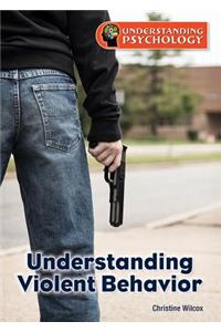 Understanding Violent Behavior