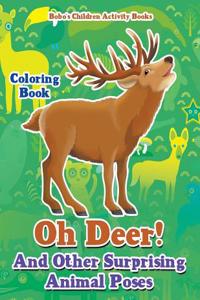 Oh Deer! and Other Surprising Animal Poses Coloring Book