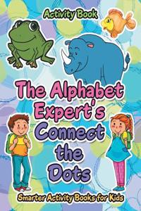 The Alphabet Expert's Connect the Dots Activity Book