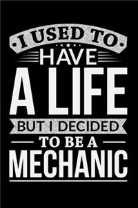I Used To Have A Life But I Decided To Be A Mechanic
