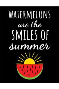 Watermelons Are The Smiles Of Summer