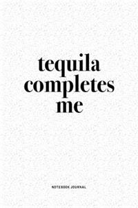 Tequila Completes Me