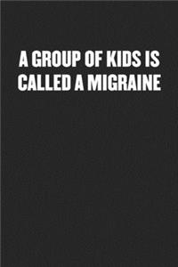 A Group of Kids Is Called a Migraine