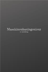 Maschinenbauingenieur in Ausbildung