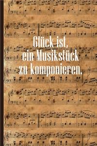 Glück ist, ein Musikstück zu komponieren